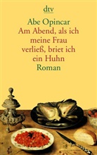 Abe Opincar - Am Abend, als ich meine Frau verließ, briet ich ein Huhn