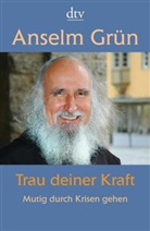 Grün Anselm - Trau deiner Kraft
