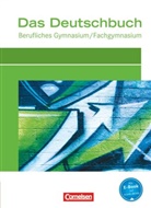 Carolin Werner, Christoph Scheele, Daniela Matkovic, Ral Dettinger, Ralf Dettinger, Dietersha... - Das Deutschbuch, Berufliches Gymnasium/Fachgymnasium: Das Deutschbuch - Berufliches Gymnasium/Fachgymnasium - Ausgabe 2012