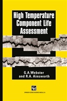 R A Ainsworth, R. A. Ainsworth, R.A. Ainsworth, G Webster, G A Webster, G. A. Webster... - High Temperature Component Life Assessment