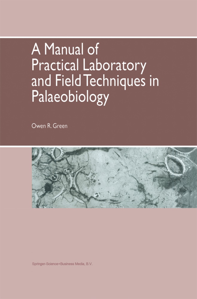 O R Green, O. R. Green, O.R. Green, Owen R. Green, Owen R. Green - A Manual of Practical Laboratory and Field Techniques in Palaeobiology