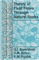 G Barenblatt, G I Barenblatt, G. I. Barenblatt, G.i. Barenblatt, V Entov, V M Entov... - Theory of Fluid Flows Through Natural Rocks