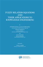 Antoni Di Nola, Antonio Di Nola, Antonio Nola, Antonio di Nola, Witold Pedrycz, Witold et al Pedrycz... - Fuzzy Relation Equations and Their Applications to Knowledge Engineering
