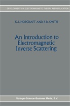 K Hopcraft, K I Hopcraft, K. I. Hopcraft, K.I. Hopcraft, P R Smith, P. R. Smith - An Introduction to Electromagnetic Inverse Scattering