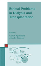 B Dossetor, B Dossetor, J. B. Dossetor, John B. Dossetor, C. M. Kjellstrand, Carl Kjellstrand... - Ethical Problems in Dialysis and Transplantation