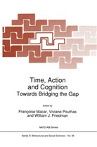 William J. Friedman, William J Friedman, Françoise Macar, Pouthas, V Pouthas, V. Pouthas... - Time, Action and Cognition