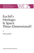 P Janich, P. Janich, Peter Janich, David Zook - Euclid's Heritage. Is Space Three-Dimensional?