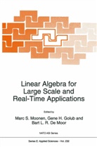 B. L. De Moor, Gene H. Golub, Gen H Golub, Gene H Golub, B L de Moor, M. S. Moonen... - Linear Algebra for Large Scale and Real-Time Applications