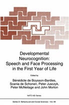 B. de Boysson-Bardies, Bénédicte de Boysson-Bardies, B. De Boysson-Bardies, Scani de Schonen, Scania De Schonen, Peter Jusczyk... - Developmental Neurocognition: Speech and Face Processing in the First Year of Life