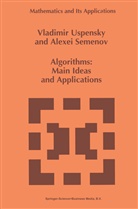 A L Semenov, A. L. Semenov, A.L. Semenov, Alexei Semenov, Vladimi Uspensky, Vladimir Uspensky - Algorithms: Main Ideas and Applications
