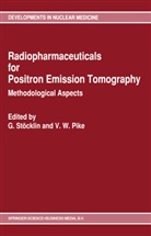 V. W. Pike, V.W. Pike, G. St¿cklin, Stöcklin, G Stöcklin, G. Stöcklin... - Radiopharmaceuticals for Positron Emission Tomography - Methodological Aspects