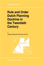 Faludi, A Faludi, A. Faludi, Andreas Faludi, A. J. Valk, A. J. Van Der Valk... - Rule and Order Dutch Planning Doctrine in the Twentieth Century