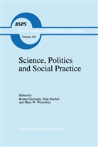 K. Gavroglu, Kostas Gavroglu, Joh Stachel, John Stachel, Marx W Wartofsky, Marx W. Wartofsky - Science, Politics and Social Practice