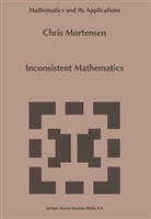 C E Mortensen, C. E. Mortensen, C.E. Mortensen, Chris Mortensen - Inconsistent Mathematics