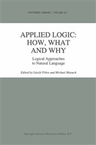 Masuch, Masuch, M. Masuch, Michael Masuch, L¿l¿ P¿los, Lászl Pólos... - Applied Logic: How, What and Why