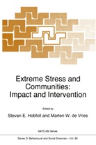 Marten W. De Vries, E Hobfoll, S E Hobfoll, S. E. Hobfoll, S.E. Hobfoll, Stevan E. Hobfoll... - Extreme Stress and Communities: Impact and Intervention