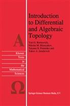 N Bliznyakov, N M Bliznyakov, N. M. Bliznyakov, N.M. Bliznyakov, Nikolai M. Bliznyakov, Yu Borisovich... - Introduction to Differential and Algebraic Topology
