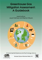 Stephen Meyers, Jayant Sathaye, Jayant A Sathaye, Jayant A. Sathaye - Greenhouse Gas Mitigation Assessment: A Guidebook