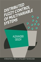 Alexander Gegov - Distributed Fuzzy Control of Multivariable Systems