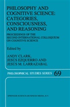 A. Clark, Andy Clark, Ezquerro, J Ezquerro, J. Ezquerro, Jesús Ezquerro... - Philosophy and Cognitive Science: Categories, Consciousness, and Reasoning