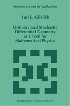 Yuri E Gliklikh, Yuri E. Gliklikh - Ordinary and Stochastic Differential Geometry as a Tool for Mathematical Physics