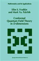 E Fradkin, E S Fradkin, E. S. Fradkin, E.S. Fradkin, Efim S. Fradkin, Mark Ya Palchik... - Conformal Quantum Field Theory in D-dimensions