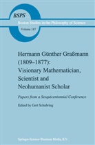 Ger Schubring, Gert Schubring - Hermann Günther Graßmann (1809-1877): Visionary Mathematician, Scientist and Neohumanist Scholar