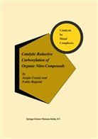 Cenini, S Cenini, S. Cenini, Sergio Cenini, F Ragaini, F. Ragaini... - Catalytic Reductive Carbonylation of Organic Nitro Compounds