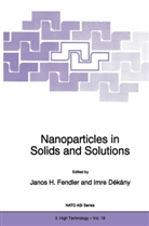Dékány, Dékány, Imre Dékány, Janos H. Fendler, Jano H Fendler, Janos H Fendler - Nanoparticles in Solids and Solutions