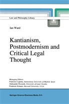 I Ward, I. Ward, Ian Ward - Kantianism, Postmodernism and Critical Legal Thought