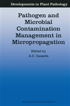 Ala C Cassells, Alan C Cassells, A. C. Cassells, Alan C. Cassells - Pathogen and Microbial Contamination Management in Micropropagation