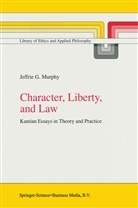 J G Murphy, J. G. Murphy, J.G. Murphy, Jeffrie G. Murphy - Character, Liberty and Law