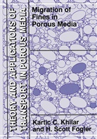 H Scott Fogler, H. Scott Fogler, Kartic Khilar, Kartic C Khilar, Kartic C. Khilar - Migrations of Fines in Porous Media