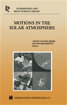 Hanslmeier, A Hanslmeier, A. Hanslmeier, Arnold Hanslmeier, Messerotti, Messerotti... - Motions in the Solar Atmosphere