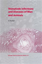V Kumar, V. Kumar, Vinai Kumar - Trematode Infections and Diseases of Man and Animals