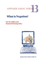 Dov M. Gabbay, Do M Gabbay, Dov M Gabbay, Wansing, Wansing, Heinrich Wansing - What is Negation?