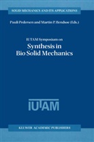 Martin P. Bendsøe, P Bendsøe, P Bendsøe, Paul Pedersen, Pauli Pedersen - IUTAM Symposium on Synthesis in Bio Solid Mechanics