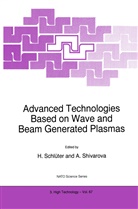 H. Schl¿ter, Schlüter, H Schlüter, H. Schlüter, Shivarova, Shivarova... - Advanced Technologies Based on Wave and Beam Generated Plasmas