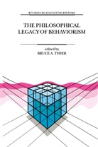 Thyer, B Thyer, B. Thyer, Bruce Thyer, Bruce A. Thyer - The Philosophical Legacy of Behaviorism