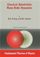 W C Schieve, W. C. Schieve, W.C. Schieve, M Trump, M A Trump, M. A. Trump... - Classical Relativistic Many-Body Dynamics