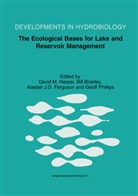 Bil Brierley, Bill Brierley, Alastair J. D. Ferguson, Alastair J.D. Ferguson, David M. Harper, Alastair J D Ferguson et al... - The Ecological Bases for Lake and Reservoir Management