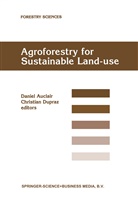 Danie Auclair, Daniel Auclair, Dupraz, Dupraz, C. Dupraz, Christian Dupraz - Agroforestry for Sustainable Land-Use Fundamental Research and Modelling with Emphasis on Temperate and Mediterranean Applications