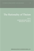 Godehar Brüntrup, Godehard Brüntrup, K Tacelli, K Tacelli, R. K. Tacelli, R.K. Tacelli... - The Rationality of Theism