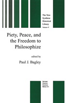 P. J. Bagley, Paul J. Bagley, J Bagley, P J Bagley - Piety, Peace, and the Freedom to Philosophize