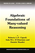 R Cignoli, R L Cignoli, R. L. Cignoli, R.L. Cignoli, Roberto L. O. Cignoli, I.M. d'Ottaviano... - Algebraic Foundations of Many-Valued Reasoning