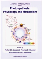 Susanne von Caemmerer, Thoma D Sharkey, Thomas D Sharkey, Richard C. Leegood, Thomas D. Sharkey, Susanne von Caemmerer - Photosynthesis: Physiology and Metabolism