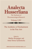 Kronegger, M Kronegger, M. Kronegger, Tymieniecka, Tymieniecka, Anna-Teresa Tymieniecka... - The Aesthetics of Enchantment in the Fine Arts