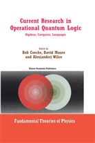 Bob Coecke, Davi Moore, David Moore, Alex(ander) Wilce, Alexander Wilce - Current Research in Operational Quantum Logic