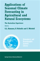 G. L. Hammer, Graeme L. Hammer, C. Mitchell, Christopher Mitchell, N. Nicholls, Nevill Nicholls... - Applications of Seasonal Climate Forecasting in Agricultural and Natural Ecosystems