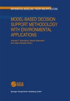 Mare Makowski, Marek Makowski, Jaap Wesels, Jaap Wessels, Andrzej P. Wierzbicki - Model-Based Decision Support Methodology with Environmental Applications